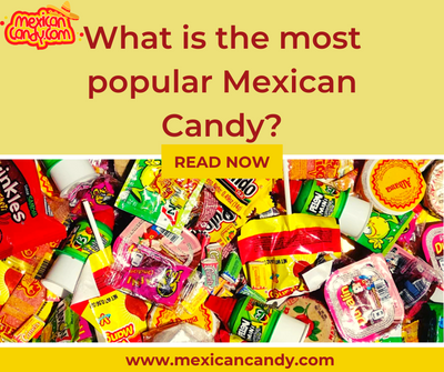What is the most popular Mexican Candy?